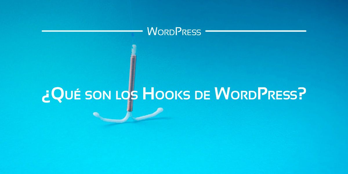 Descubre qué son los Hooks de WordPres y para qué pueden servirte