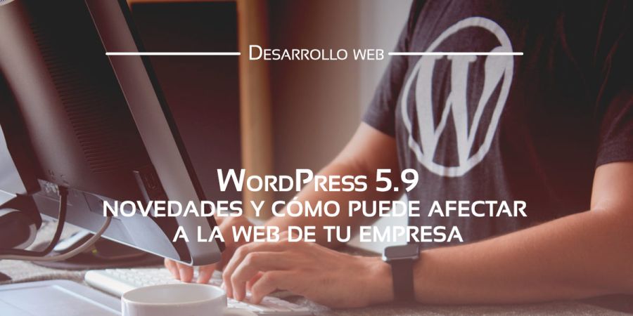 Descubre los detalles de WordPress 5.9