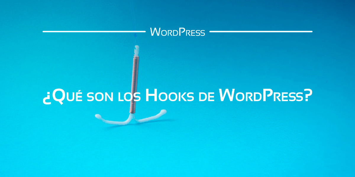 Descubre qué son los Hooks de WordPres y para qué pueden servirte