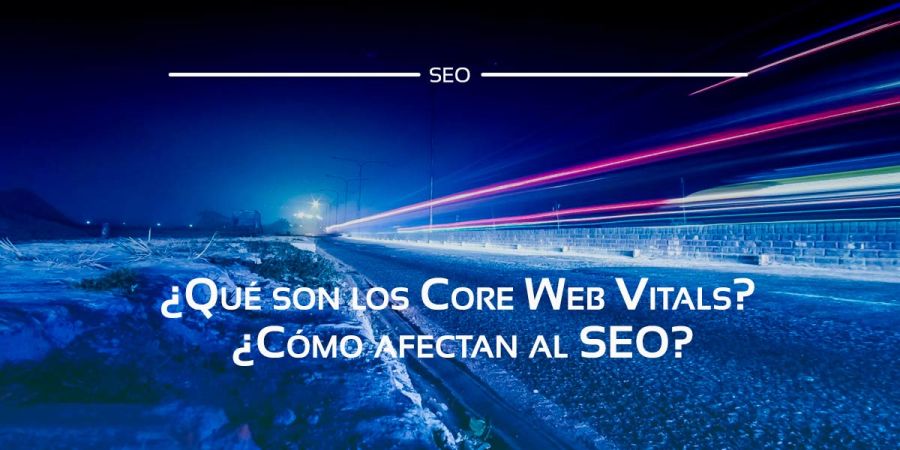 Descubre qué son las famosas Core Web Vitals