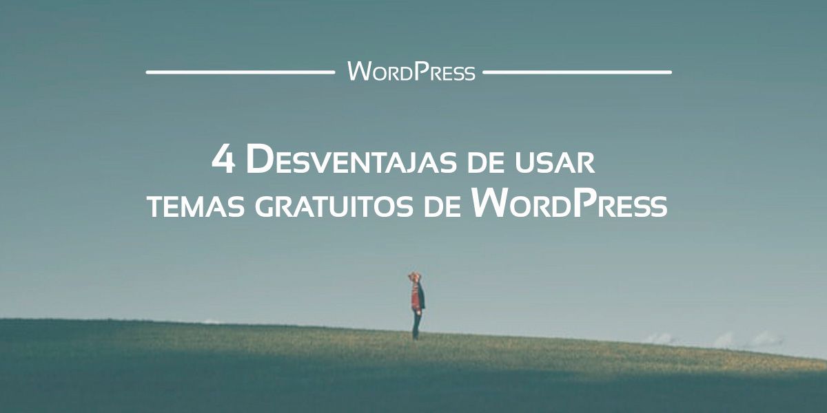 Descubre las desventajas de los temas gratuitos de WordPress