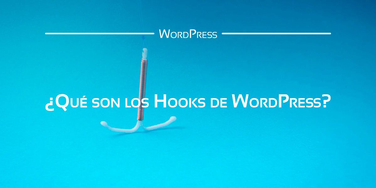 Descubre qué son los Hooks de WordPres y para qué pueden servirte